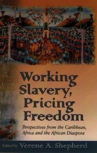 Working Slavery, Pricing Freedom : The Caribbean and the Atlantic World