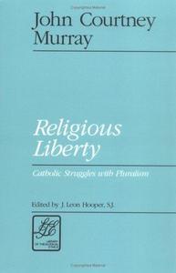 Religious Liberty: Catholic Struggles with Puralism