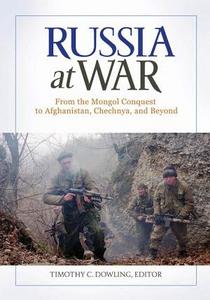 Russia at war : from the Mongol conquest to Afghanistan, Chechnya, and beyond