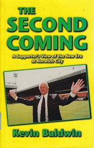 The second coming : a supporter's view of the new era at Norwich City