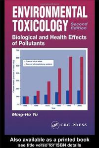 Environmental Toxicology : Biological and Health Effects of Pollutants, Second Edition
