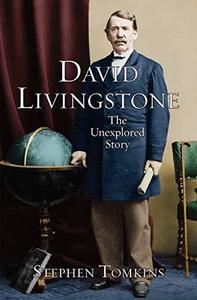 David Livingstone : The Unexplored Story