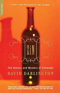 Zin : The History And Mystery Of Zinfandel