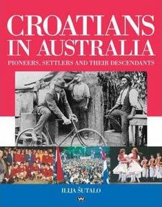 Croatians in Australia : pioneers, settlers and their descendants