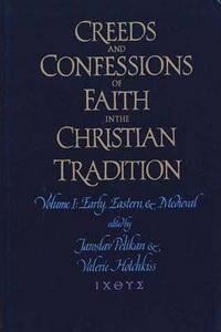 Creeds & Confessions of Faith in the Christian Tradition