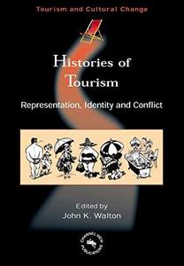 Histories of Tourism : Representation, Identity and Conflict