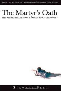 The Martyr's Oath : The Apprenticeship of a Homegrown Terrorist