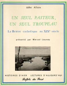 Un seul pasteur, un seul troupeau : la Brière catholique au xixe siècle