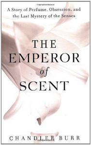 The Emperor of Scent : A Story of Perfume, Obsession, and the Last Mystery of the Senses