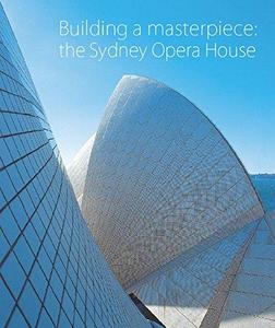 Building a masterpiece: the Sydney Opera House.