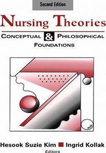 Nursing Theories : Conceptual & Philosophical Foundations