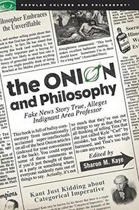 The Onion and Philosophy : Fake News Story True Alleges Indignant Area Professor