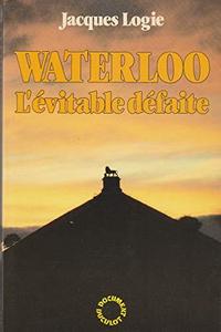 Waterloo: l'évitable défaite