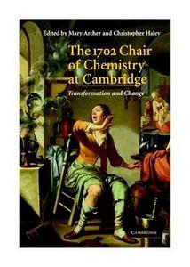 The 1702 chair of chemistry at Cambridge : transformation and Change