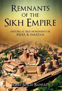 Remnants of the Sikh empire : historical Sikh monuments in India and Pakistan