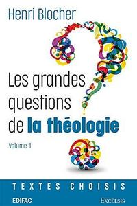 Les grandes questions de la théologie. Volume 1 - Textes choisis