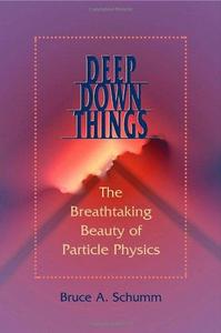 Deep down things : the breathtaking beauty of particle physics