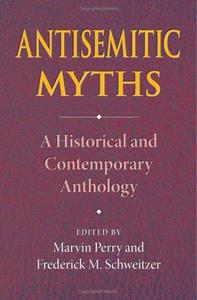 Antisemitic myths : a historical and contemporary anthology