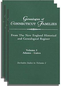 Genealogies of Connecticut Families : From the New England Historical and Genealogical Register