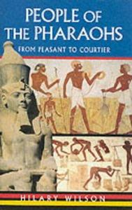People of the Pharaohs : From Peasant to Courtier