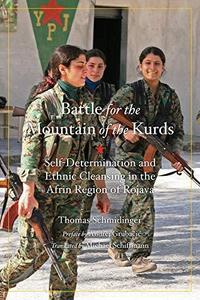 The battle for the mountain of the Kurds : self -determination and ethnic cleansing in the Afrin Region of Rojava