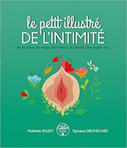 Le petit illustré de l'intimité de la vulve, du vagin, de l'utérus, du clitoris, des règles, etc.