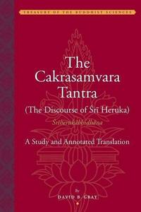 The Cakrasamvara tantra : the discourse of Śrī Heruka (Śrīherukābhidhāna), a study and annotated translation