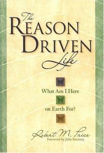 The Reason Driven Life : What Am I Here on Earth For?