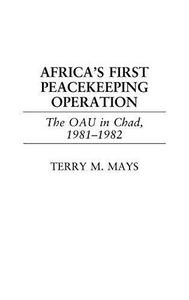 Africa's first peacekeeping operation : the OAU in Chad 1981-1982