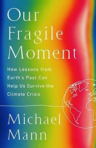 Our Fragile Moment: How Lessons from Earth