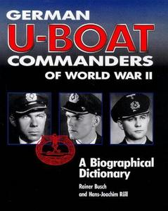 German U-Boat Commanders of World War II: A Biographical Dictionary