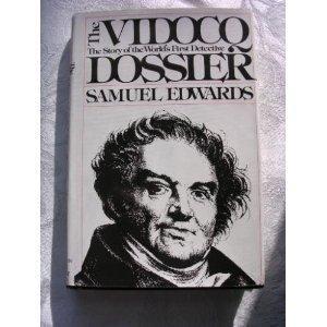 The Vidocq Dossier : The Story of the World's First Detective