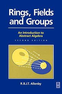 Rings Fields And Groups An Introduction To Abstract Algebra