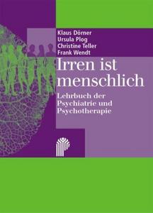 Irren ist menschlich : Lehrbuch der Psychiatrie, Psychotherapie