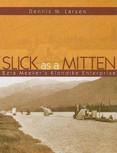 Slick as a Mitten : Ezra Meeker's Klondike Enterprise