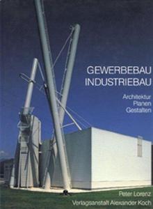 Gewerbebau Industriebau : Architektur, Planen, Gestalten