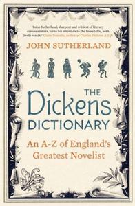 The Dickens Dictionary : An A-Z of England's Greatest Novelist