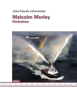 Malcolm Morley : itinéraires