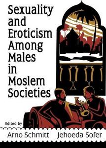 Sexuality and eroticism among males in Moslem societies