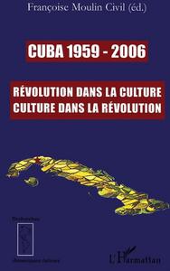 Cuba 1956-2006 : Révolution dans la culture, culture dans la Révolution