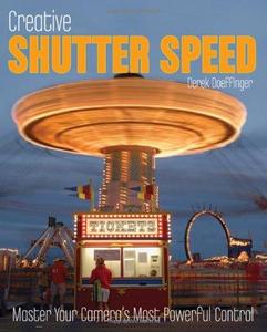 Creative Shutter Speed : Master the Art of Motion Capture