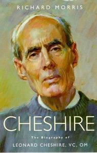 Cheshire : the biography of Leonard Cheshire, VC, OM