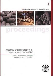 Protein sources for the animal feed industry : Expert Consultation and Workshop, Bangkok, 29 April - 3 May 2002.