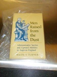 Men raised from the dust : administrative service and upward mobility in Angevin England