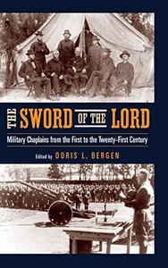 The sword of the Lord : military chaplains from the first to the Twenty-First century