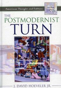 The Postmodernist Turn: American Thought and Culture in the 1970s