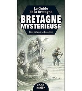 Le guide de la Bretagne mystérieuse