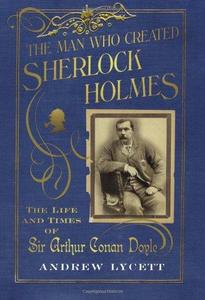 The Man Who Created Sherlock Holmes