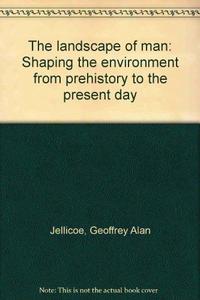 The landscape of man : shaping the environment from prehistory to the present day