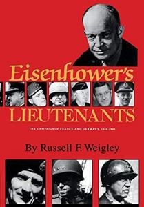 Eisenhower's Lieutenants : The Campaigns of France and Germany, 1944-45